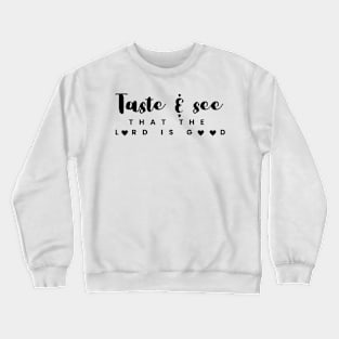 Taste & See That The Lord is Good Christian Crewneck Sweatshirt